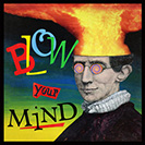 Blow Your Mind - If something “blows your mind”, you find it extremely surprising and exciting. Another defination is to alter your mind, especially through drug use. This became a commonplace saying and slogan in the 1960’s hippie era. One of the first references to it is from October 1965, when it appeared in Ohio newspaper The Sunday Messenger - in Jack Thomas’ Music Guide Top Ten: “Pick Hit of the Week - Blow Your Mind - The Gas Co.”  